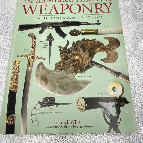 The Illustrated History of Weaponry‎ : From Flint Axes to Automatic 2006 - Picture 4 of 16